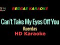 Can't Take My Eyes Off You - Kuerdas (REGGAE KARAOKE)