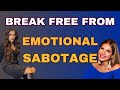 Break Free From Emotional Sabotage: A High-Achieving Woman's Guide to Change @Themasterpiecewoman