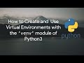Create and Use Virtual Environments with the 'venv' module in Python3 on Linux | Python Tutorial