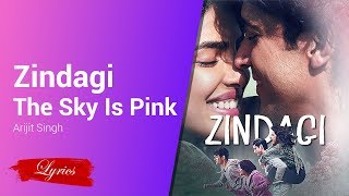 LYRICS Zindagi The Sky Is Pink Arijit Singh