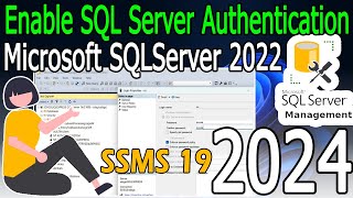 How to Enable SQL Server Authentication in Microsoft SQL server 2022 [ 2024 Update ]