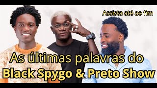 As últimas palavras do Black Spygo \u0026 Preto Show para o Mano Chaba😭😭😭