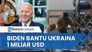 AS Kembali Beri Bantuan Militer untuk Ukraina, Kini Total Mencapai 1 Miliar USD