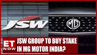 JSW Group To Pick Up 25% Stake In MG Motor India? Keen On EV Capabilities | ET Now Exclusive