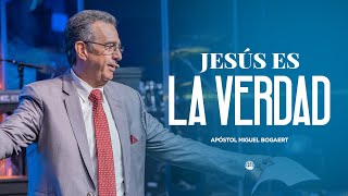 Jesús es la verdad | Apóstol Miguel Bogaert  — Monte de Dios Horeb