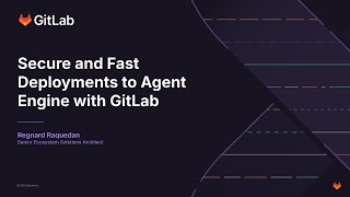 Secure and Fast Deployments to Agent Engine with GitLab