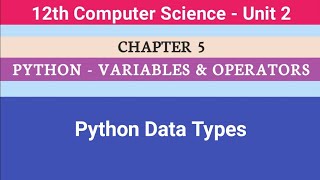 12th Computer Science || Chapter 5 || Python Data types