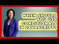 When Should You Use Conditionals in JavaScript? | JavaScript Toolkit News