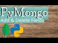 HOW TO (PYMONGO): ADD AND DELETE COLUMNS | FIELDS  | PYTHON | MONGODB