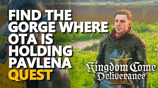 Find the gorge where Ota is holding Pavlena Kingdom Come Deliverance 2