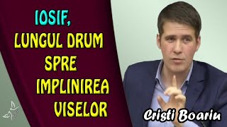 Cristi Boariu - Iosif, lungul drum spre implinirea viselor | Predica VIDEO!