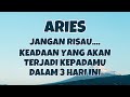 ARIES💥KEADAAN YANG AKAN TERJADI KEPADAMU DALAM 3 HARI KEDEPAN