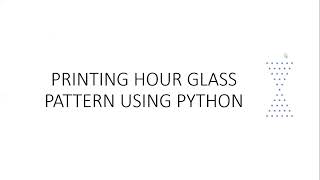 PRINTING HOUR GLASS USING PYTHON