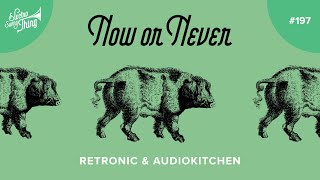 Retronic \u0026 Audiokitchen - Now or Never// Electro Swing Thing 197