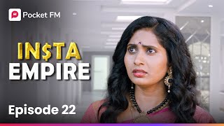 Episode 22 | Insta Empire | Pocket FM