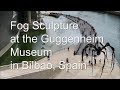 Fog Sculpture at the Guggenheim Museum in Bilbao, Spain