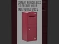 smart parcel box to secure your deliveries 2025