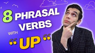8 English Phrasal Verbs With "UP"
