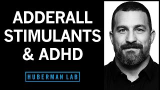Adderall, Stimulants & Modafinil for ADHD: Short- & Long-Term Effects | Huberman Lab Podcast