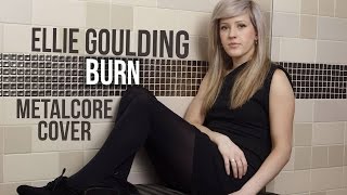 Ellie Goulding - Burn (Punk Goes Pop Style Cover) "Metalcore"
