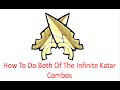 How To Do Both Of The Infinite Katar Combos