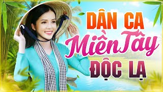 46 Bài Dân Ca Miền Tây ĐỘC LẠ Nghe Một Lần Là Nhớ Mãi - Liên Khúc Nhạc Miền Tây Hay Nhất 2025