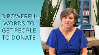 3 Powerful Words to Get People to Donate
