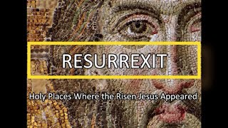 Resurrexit - Holy places where the Risen Jesus appeared