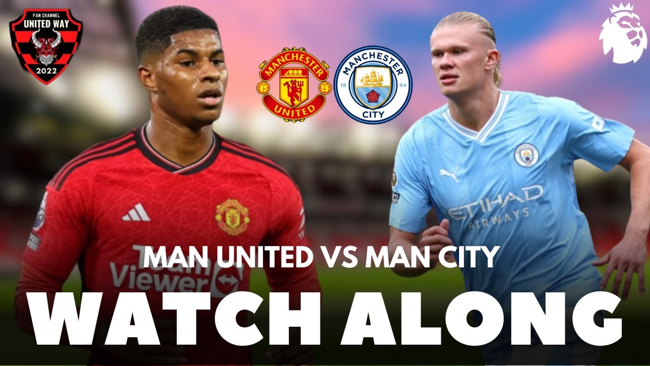 📺 MANCHESTER UNITED VS MANCHESTER CITY LIVE WATCHALONG | PREMIER LEAGUE ...