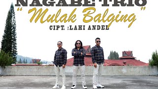 MULAK BALGING || NAGABE TRIO || CIPT. LAHI ANDEL|| LAGU BATAK TERBARU (MUSIC VIDEO OFFICIAL)