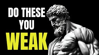 How to have a powerful life - 8 Habits That Make You Weak | Transform Your Life with STOICISM