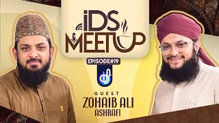 IDS Meetup: Episode 19 - Hafiz Tahir Qadri ft.Zohaib Ali Ashrafi