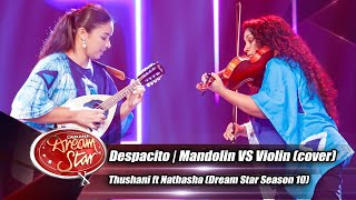 Despacito  Mandolin VS Violin (cover) Thushani ft Nathasha (Dream Star Season 10)