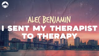 Alec Benjamin - I Sent My Therapist To Therapy | Lyrics