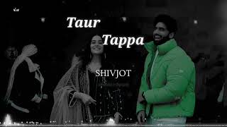 Taur Tappa:-Shivjot||•Slowed+Reverb•||Punjabi Song Hall Mix||Midnight Sleeping