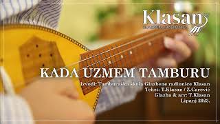 KADA UZMEM TAMBURU - Tamburaška škola 'Glazbene radionice Klasan'