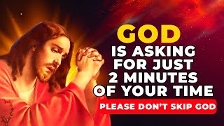 God Is Asking For Just 2 Minutes Of Your Time | Powerful Miracle Prayer For Blessings Everyday