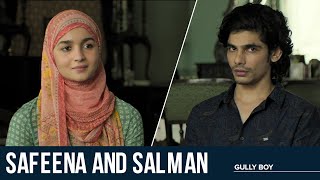 Safeena and Salman | Gully Boy | Alia Bhatt | Nakul Roshan Sahdev | Zoya Akhtar