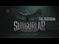 SUNGURLAR - Bölüm 36 (Uzun Versiyon)