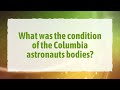 what was the condition of the columbia astronauts bodies