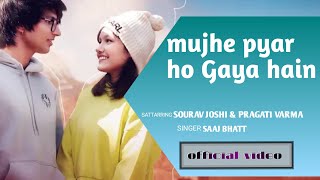 MUJHE PYAAR HO GAYA HAIN: Sourav Joshi Vlogs, Pragati Verma | Saaj Bhatt, Sandeep Batraa | Love Song