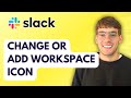 How to Change or Add a Workspace Icon in Slack [2026 Full Guide]