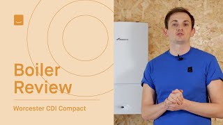 Worcester CDI Compact | Boiler REVIEW