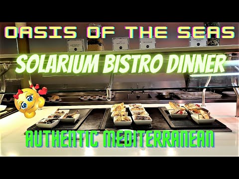 Oasis Of The Seas - Solarium Bistro Dinner - Authentic Mediterranean Cuisine - 2/27/2023
