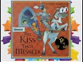 The Kiss that Missed is written and illustrated by David Melling[READ ALOUD]