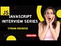 How to Reverse a String in JavaScript – Interview Tips