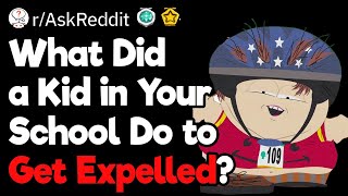 What Did a Kid in Your School Do to Get Expelled?