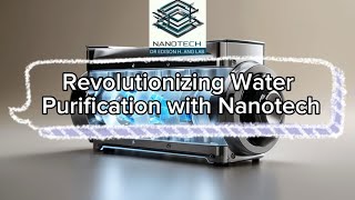 Revolutionizing Water Purification with Nanotech -Dr Edison H. Ang-