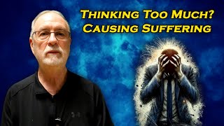 Your involvement with the mind produces suffering