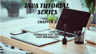 JAVA Tutorial Series Chapter 3 : CHARACTER SETS AND CODES